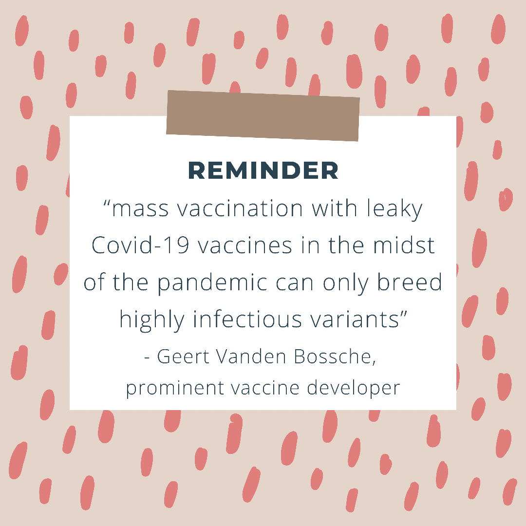 mass vaccination with leaky covid-19 vaccines in the midst of the pandemic can only breed highly infectious variants by geert vanden bossche